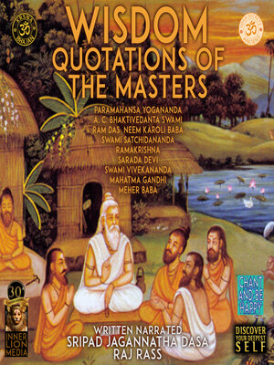 cover image of Wisdom Quotations of the Masters--Paramahansa Yogananda, A.C. Bhaktivedanta Swami, Ram Das, Neem Karoli Baba, Swami Satchidananda, Ramakrishna, Sarada Devi, Swami Vivekananda, Mahatma Gandhi, Meher Baba